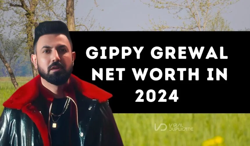 Gippy Grewal Net Worth in 2024