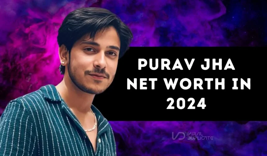 Purav Jha Net Worth in 2024