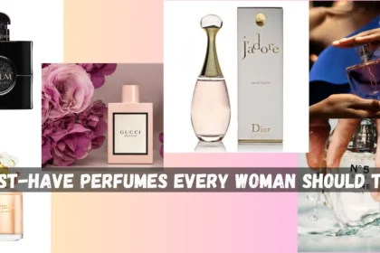 7 Must Have Perfumes Every Woman Should Try