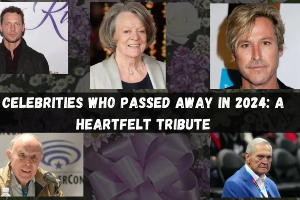 Celebrities Who Passed Away in 2024 A Heartfelt Tribute