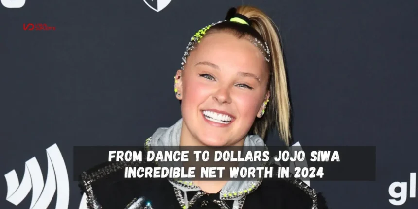 From Dance to Dollars JoJo Siwa Incredible Net Worth in 2024