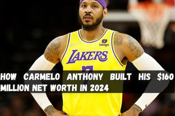 How Carmelo Anthony Built His 160 Million Net Worth in 2024