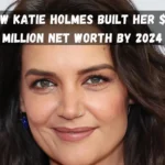 How Katie Holmes Built Her 25 Million Net Worth by 2024 1