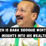 How Much is Baba Siddique Worth in 2024 Insights into His Wealth