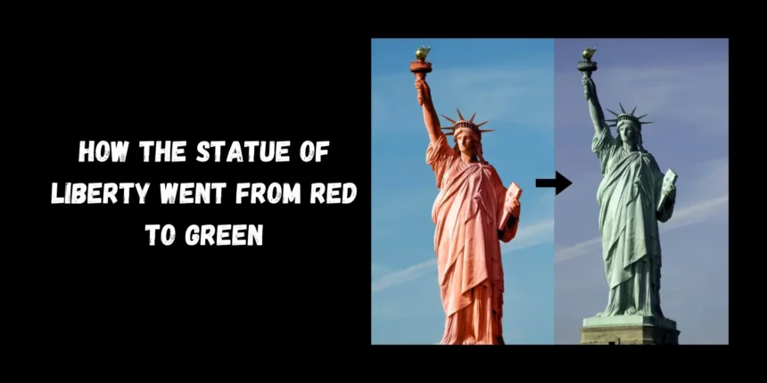 How the Statue of Liberty Went from Red to Green