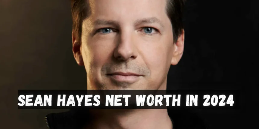 Sean Hayes Net Worth in 2024