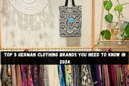 Top 5 German Clothing Brands You Need to Know in 2024