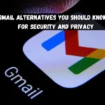 Top 5 Gmail Alternatives You Should Know in 2024 for Security and Privacy