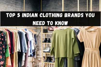 Top 5 Indian Clothing Brands You Need to Know